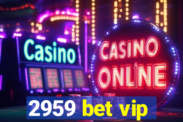 2959 bet vip